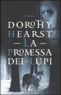 La promessa dei lupi - Dorothy Hearst - Libro Nord 2008, Narrativa Nord | libraccio.xyz