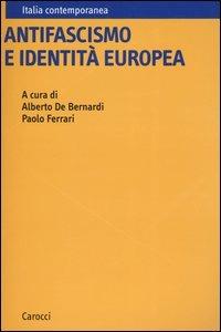 Antifascismo e identità europea  - Libro Carocci 2004, Italia contemporanea | libraccio.xyz