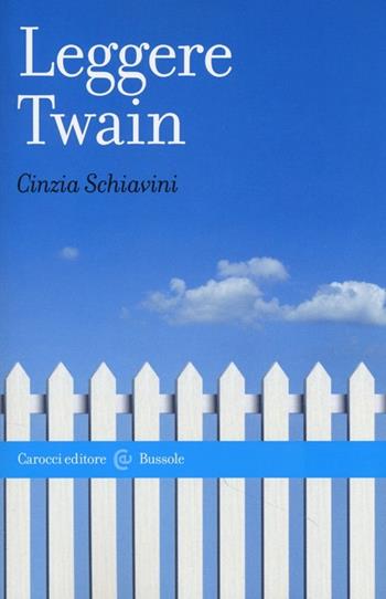Leggere Twain - Cinzia Schiavini - Libro Carocci 2013, Le bussole | libraccio.xyz