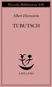 Tubutsch - Albert Ehrenstein - Libro Adelphi 2000, Piccola biblioteca Adelphi | libraccio.xyz