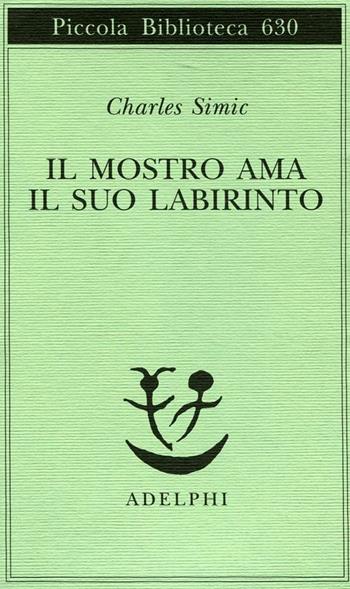 Il mostro ama il suo labirinto - Charles Simic - Libro Adelphi 2012, Piccola biblioteca Adelphi | libraccio.xyz