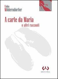 A carte da Maria e altri racconti - Vinko Möderndorfer - Libro Mesogea 2004, La piccola | libraccio.xyz