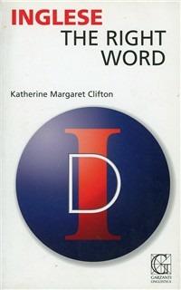 The right word - Katherine Clifton - Libro Garzanti Linguistica 2006, Guide linguistiche | libraccio.xyz