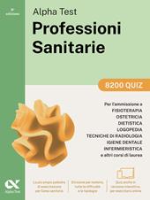 Alpha Test Professioni Sanitarie 2026-2027. 8200 quiz. Per test di ammissione universitari. Con simulatore online