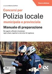Concorsi per Polizia Locale municipale e provinciale. Kit completo di preparazione. Edizione 2026-2027. Per concorsi pubblici. Con piattaforma digitale