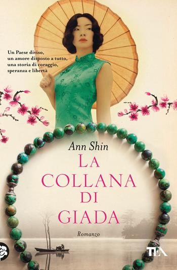La collana di giada - Ann Shin - Libro TEA 2024, Romanzi storici best seller | libraccio.xyz