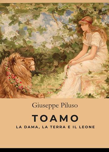 Toamo. La dama, la terra e il leone - Giuseppe Piluso - Libro Kimerik 2020, Karme | libraccio.xyz
