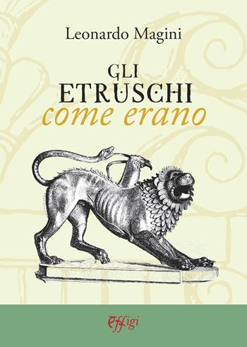 Gli etruschi come erano - Leonardo Magini - Libro C&P Adver Effigi 2021, Genius loci | libraccio.xyz