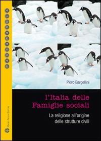 L' Italia delle famiglie sociali. La religione all'origine delle strutture civili - Piero Bargellini - Libro Mauro Pagliai Editore 2008, Passaparola | libraccio.xyz