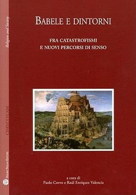 Babele e dintorni. Fra catastrofismi e nuovi percorsi di senso  - Libro Mauro Pagliai Editore 2009, Religion and society | libraccio.xyz