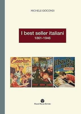 I best seller italiani 1861-1946 - Michele Giocondi - Libro Mauro Pagliai Editore 2011 | libraccio.xyz