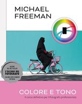Colore e tono. Il corso definitivo per il fotografo professionista. Ediz. a colori