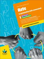 Rete. la grammatica delle connession. Per la Scuola media. Con e-book. Con espansione online. Vol. 1: Morfologia. Comunicazione