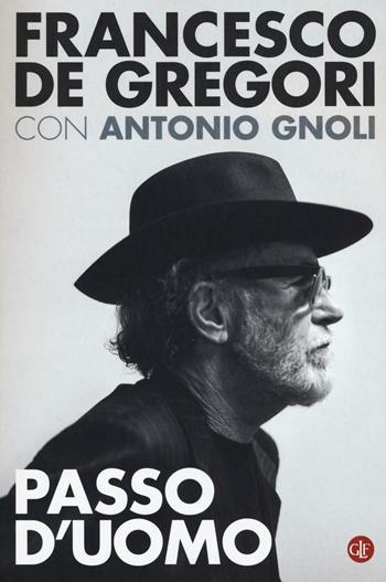 Passo d'uomo - Francesco De Gregori, Antonio Gnoli - Libro Laterza 2016, I Robinson. Letture | libraccio.xyz
