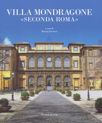 Villa Mondragone «Seconda Roma». Ediz. illustrata  - Libro Palombi Editori 2015 | libraccio.xyz