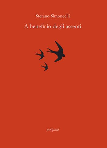 A beneficio degli assenti - Stefano Simoncelli - Libro Pequod 2020, Rive | libraccio.xyz