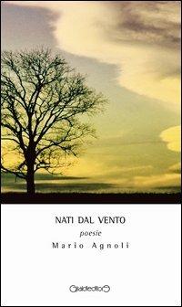 Nati dal vento - Mario Agnoli - Libro Giraldi Editore 2013, Poesia | libraccio.xyz