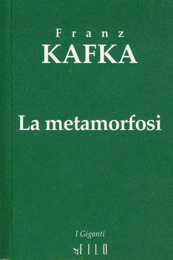 La metamorfosi - Franz Kafka - Libro Gruppo Albatros Il Filo 2007, I giganti | libraccio.xyz