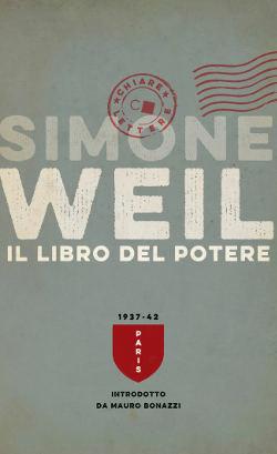 Il libro del potere - Simone Weil - Libro Chiarelettere 2016, Biblioteca Chiarelettere | libraccio.xyz