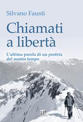 Chiamati a libertà. L'ultima parola di un profeta del nostro tempo