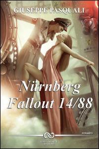 Nürnberg Fallout 14/88 - Giuseppe Pasquali - Libro Linee Infinite 2013 | libraccio.xyz