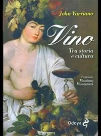 Vino. Tra storia e cultura - John Varriano - Libro Odoya 2011, Odoya library | libraccio.xyz