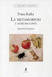 La metamorfosi e altri racconti. Ediz. integrale