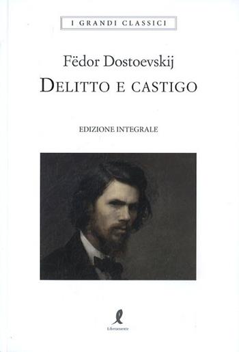 Delitto e castigo. Ediz. integrale - Fëdor Dostoevskij - Libro Liberamente 2019, I grandi classici | libraccio.xyz