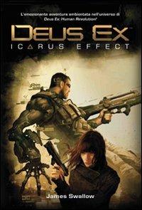 Deus ex. Icarus effect - James Swallow - Libro Multiplayer Edizioni 2011, Videogiochi da leggere | libraccio.xyz