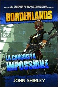 La conquista impossibile. Borderlands. Ediz. illustrata. Vol. 2 - John Shirley - Libro Multiplayer Edizioni 2012, Videogiochi da leggere | libraccio.xyz