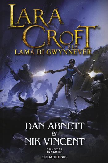 Lara Croft e la lama di Gwynnever - Dan Abnett, Nik Vincent - Libro Multiplayer Edizioni 2018, Videogiochi da leggere | libraccio.xyz