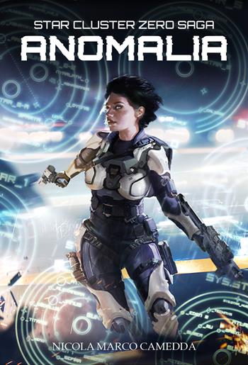 Anomalia. Star Cluster Zero Saga. Vol. 1 - Nicola Marco Camedda - Libro Multiplayer Edizioni 2020, Multipop | libraccio.xyz