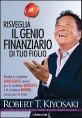 Risveglia il genio finanziario di tuo figlio. Perché lo studente eccellente lavora per lo studente discreto e lo studente buono lavora per lo Stato