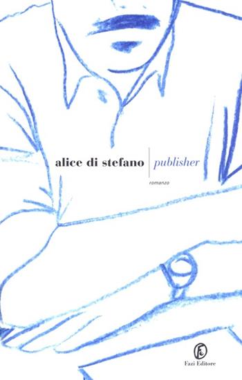 Publisher - Alice Di Stefano - Libro Fazi 2013, Le strade | libraccio.xyz