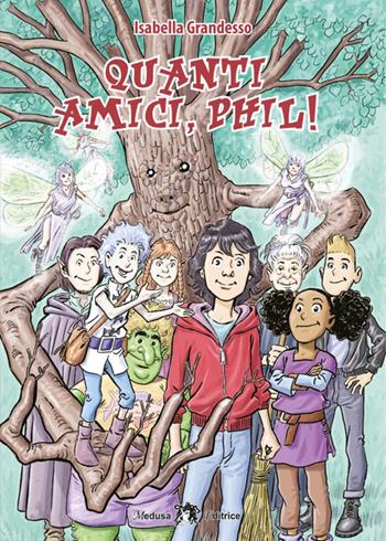 Quanti amici Phil! Con e-book. - Isabella Grandesso - Libro Medusa Editrice 2026 | libraccio.xyz