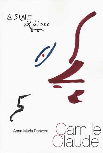 Camille Claudel - Anna Maria Panzera - Libro L'Asino d'Oro 2016, Profilo di donna | libraccio.xyz