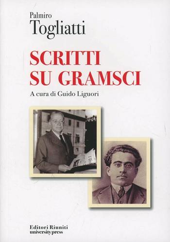 Scritti su Gramsci - Palmiro Togliatti - Libro Editori Riuniti University Press 2013, Protagonisti | libraccio.xyz