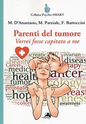 Parenti del tumore. Vorrei fosse capitato a me