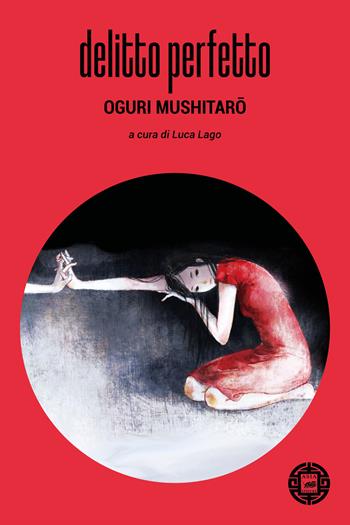Delitto perfetto - Mushitaro Oguri - Libro Atmosphere Libri 2024, Asiasphere | libraccio.xyz