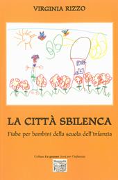 La città sbilenca. Fiabe per bambini della scuola dell'infanzia. Ediz. illustrata