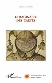 L'imaginaire des cartes. Ediz. illustrata