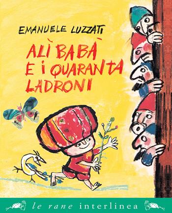 Alì Babà e i quaranta ladroni - Emanuele Luzzati - Libro Interlinea 2021, Le rane grandi | libraccio.xyz