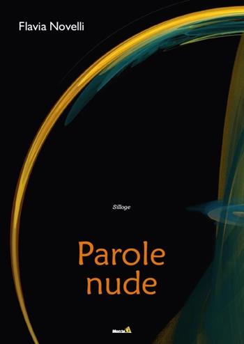 Parole nude - Flavia Novelli - Libro Edizioni Montag 2019, Solaris | libraccio.xyz