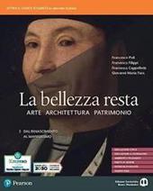 La bellezza resta. Con A come Architettura. Per i Licei e gli Ist. magistrali. Con e-book. Con espansione online. Vol. 3: Dal Rinascimento al Manierismo