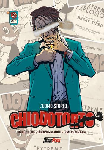 L'uomo storto. Chiodotorto. Vol. 1 - Dario Sicchio, Lorenzo Magalotti - Libro Magic Press 2017 | libraccio.xyz