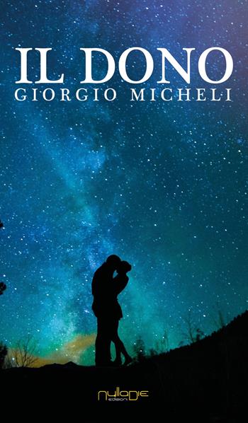 Il dono - Giorgio Micheli - Libro Nulla Die 2018 | libraccio.xyz