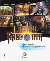 Il tempo racconta. Con Tavole illustrate e Mi preparo per l'interrogazione. Con Quaderno delle competenze. Per la Scuola media. Con ebook. Con espansione online. Vol. 2