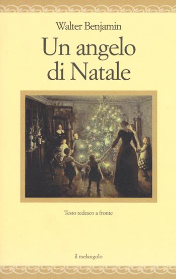 Un angelo di Natale. Testo tedesco a fronte - Walter Benjamin - Libro Il Nuovo Melangolo 2018, Nugae | libraccio.xyz