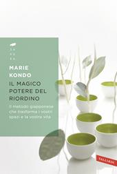 Il magico potere del riordino. Il metodo giapponese che trasforma i vostri spazi e la vostra vita