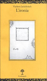 L' ironia - Vladimir Jankélévitch - Libro Il Nuovo Melangolo 1996, Opuscula | libraccio.xyz